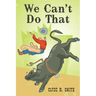 We Can't Do That