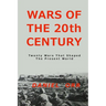 Wars of the 20th Century: Twenty Wars That Shaped Our Present World