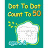 Dot To Dot Count To 50: Dot To Dot Coloring Book, Connect The Dots For Kids Ages 5-6, Number Dot To Dot Books