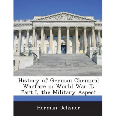 History of German Chemical Warfare in World War II: Part I, the Military Aspect