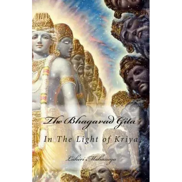 The Bhagavad Gita: In The Light of Kriya