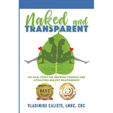 Naked and Transparent: Six Vital Tools for Knowing Yourself and Attracting Healthy Relationships