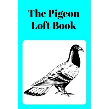 The Pigeon Loft Book: Racing and Breeding Loft Book With Aqua Cover
