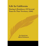 Life In California: During A Residence Of Several Years In That Territory (1846)