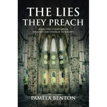 The Lies They Preach: What The Enemy Never Wanted The Church To Know!