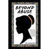 Beyond Abuse: A biographical fiction of Marcella March, a sixth generation Jamaican whose adversities made her confident, self-reliant and emboldened.