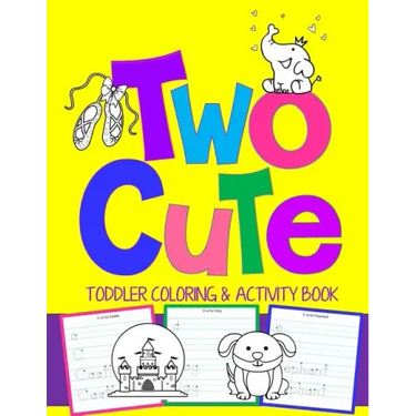 Two Cute: Toddler Coloring & Activity Book: Coloring Pages PLUS Letter Tracing: Perfect Happy Birthday Gift for 2-Year Old