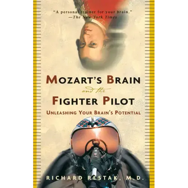 Mozart's Brain and the Fighter Pilot: Unleashing Your Brain's Potential