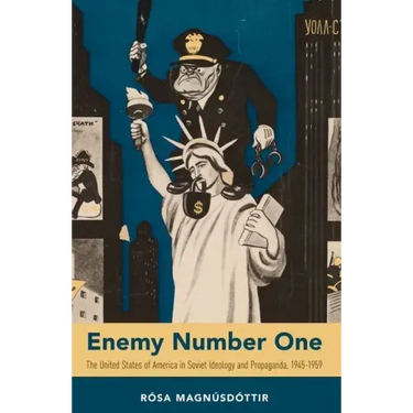 Enemy Number One: The United States of America in Soviet Ideology and Propaganda, 1945-1959