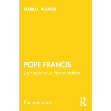 Pope Francis: Journeys of a Peacemaker