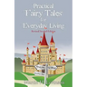Practical Fairy Tales for Everyday Living: Revised Second Edition