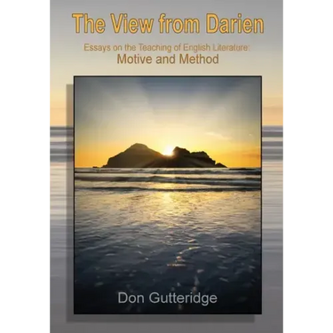 The View from Darien: Essays in the Teaching of English Literature: Motive and Method