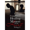 Empty Pillows: Healing Matters of the Heart: Trilogy I
