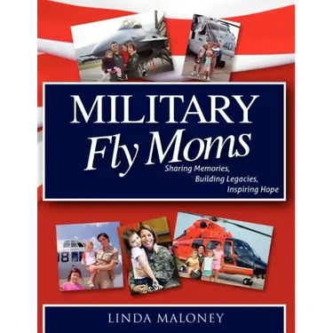 Military Fly Moms: Sharing Memories, Building Legacies, Inspiring Hope