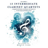 13 Intermediate Clarinet Quartets - Bb Clarinet 1