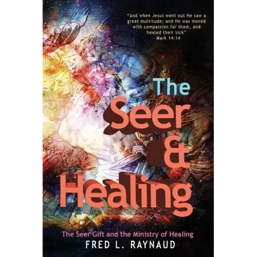 The Seer & Healing: The Seer Gift and the Ministry of Healing