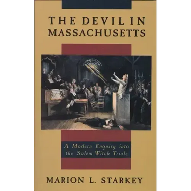 The Devil in Massachusetts: A Modern Enquiry Into the Salem Witch Trials