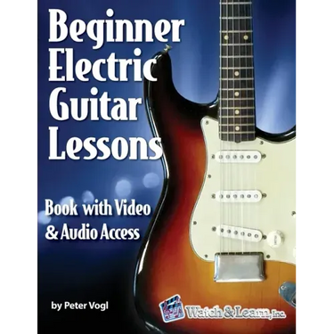 Beginner Electric Guitar Lessons: Book with Online Video & Audio