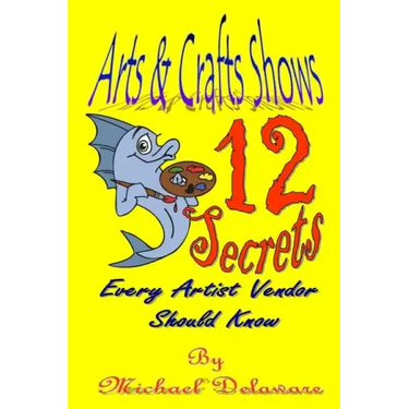 Arts & Crafts Shows: 12 Secrets Every Artist Vendor Should Know
