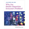 Why Are Health Disparities Everyone's Problem?