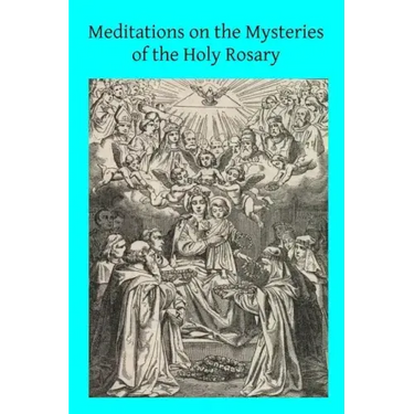 Meditations on the Mysteries of the Holy Rosary