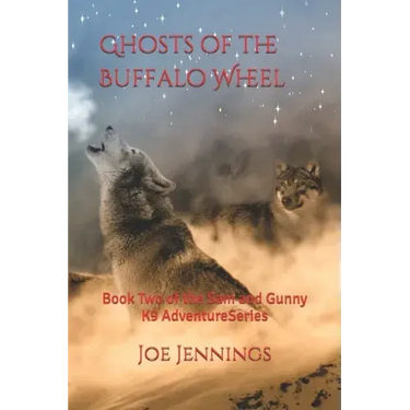 Ghosts of the Buffalo Wheel: Book Two of the Sam and Gunny Series