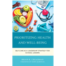 Prioritizing Health and Well-Being: Self-Care as a Leadership Strategy for School Leaders