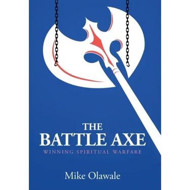The Battle Axe: Winning Spiritual Warfare