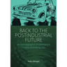 Back to the Postindustrial Future: An Ethnography of Germany's Fastest-Shrinking City