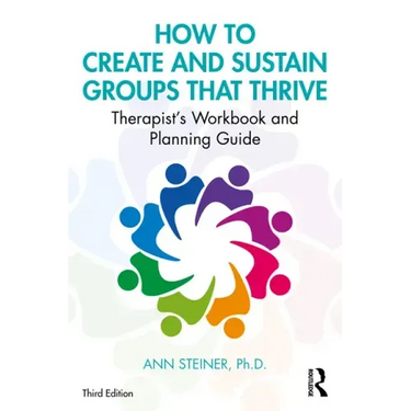 How to Create and Sustain Groups That Thrive: Therapist's Workbook and Planning Guide