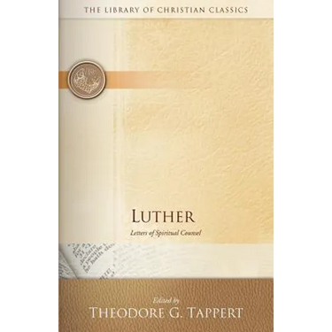 Luther: Letters of Spiritual Counsel