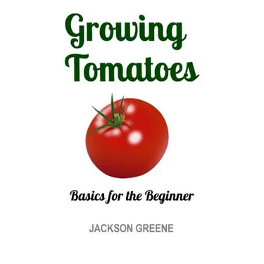 Growing Tomatoes: Basics for the Beginner