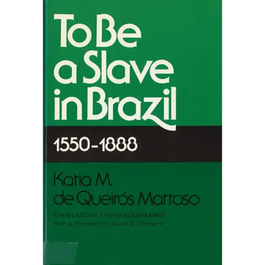 To Be a Slave in Brazil: 1550-1888