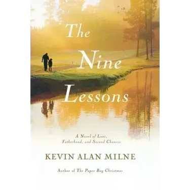 The Nine Lessons: A Novel of Love, Fatherhood, and Second Chances