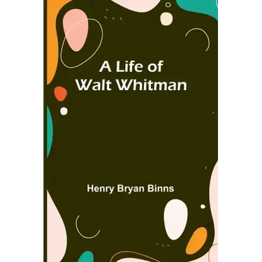 A Life of Walt Whitman