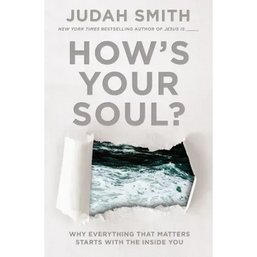 How's Your Soul?: Why Everything That Matters Starts with the Inside You
