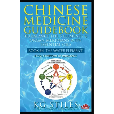 Chinese Medicine Guidebook Essential Oils to Balance the Water Element & Organ Meridians