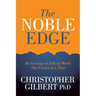 The Noble Edge: Reclaiming an Ethical World One Choice at a Time