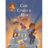 Cam Creates A Hero: Growth Mindset Book For Kids