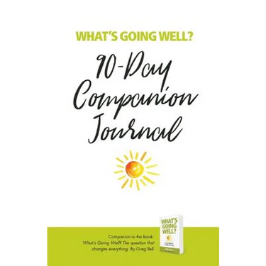 What's Going Well? Journal: 90-Day Companion Journal