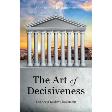 The Art of Decisiveness: The Art of Decisive Leadership