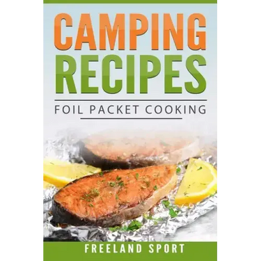 Camping Recipes: Foil Packet Cooking