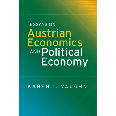 Essays on Austrian Economics and Political Economy