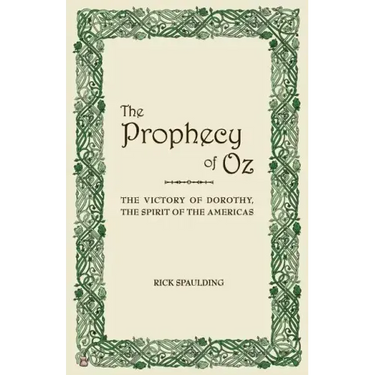 The Prophecy of Oz: The Victory of Dorothy, the Spirit of the Americas