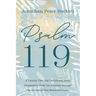 Psalm 119: A Twenty-Two-Day Devotional Study Designed to Help You Journey Through the Riches of This Beautiful Psalm