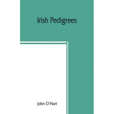 Irish pedigrees; or, The origin and stem of the Irish nation
