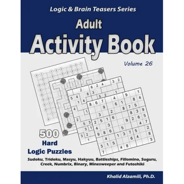 Adult Activity Book: 500 Hard Logic Puzzles (Sudoku, Tridoku, Masyu, Hakyuu, Battleships, Fillomino, Suguru, Creek, Numbrix, Binary, Minesw