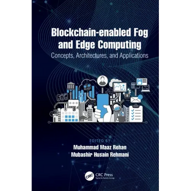 Blockchain-enabled Fog and Edge Computing: Concepts, Architectures and Applications: Concepts, Architectures and Applications
