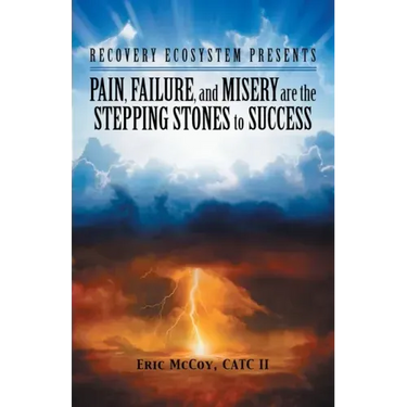 Pain, Failure, and Misery Are the Stepping Stones to Success: Recovery Ecosystem Presents