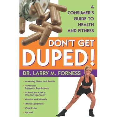 Don't Get Duped: A Consumer's Guide to Health and Fitness